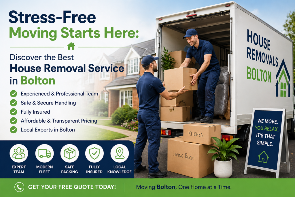 Discover the Best House Removal Service in Bolton for a Smooth Relocation